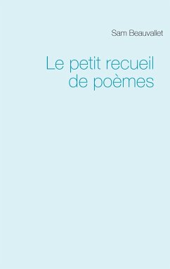 Le petit recueil de poèmes - Beauvallet, Sam