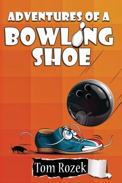 Adventures of a Bowling Shoe - Rozek, Tom