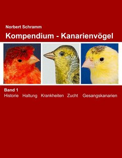 Kompendium - Kanarienvögel Band 1 - Schramm, Norbert