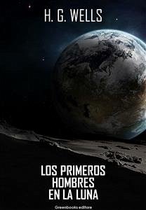 Los primeros hombres en la luna (eBook, ePUB) - G. Wells, H.