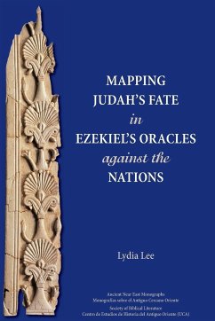 Mapping Judah's Fate in Ezekiel's Oracles against the Nations - Lee, Lydia