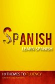 Spanish - Learn Spanish - 10 Themes to Fluency (eBook, ePUB)