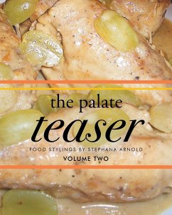 The Palate Teaser - Food Stylings by Stephana Arnold - Volume Two - Arnold, Stephana V