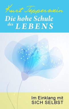 Die hohe Schule des Lebens - Tepperwein, Kurt