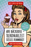 Ade Bäckerfee: Trendmahlzeit süßes Dummbrot (eBook, ePUB)