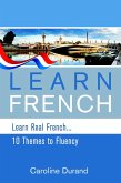 Learn Real French - Learn French - 10 Themes to Fluency (eBook, ePUB)