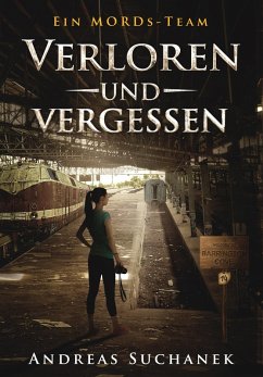 Verloren und Vergessen / Ein MORDs-Team Bd.14 (eBook, ePUB) - Suchanek, Andreas