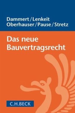 Das neue Bauvertragsrecht - Oberhauser, Iris;Dammert, Bernd;Lenkeit, Olaf