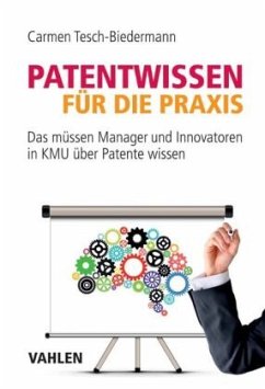 Patentwissen für die Praxis - Tesch-Biedermann, Carmen