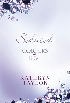 Seduced - Colours of Love (eBook, ePUB) - Taylor, Kathryn