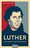 Luther - Lehrmeister des Widerstands (eBook, ePUB)