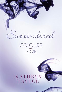 Surrendered - Colours of Love (eBook, ePUB) - Taylor, Kathryn