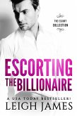 Escorting the Billionaire (The Escort Collection) (eBook, ePUB)