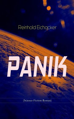 PANIK (Science-Fiction-Roman) (eBook, ePUB) - Eichacker, Reinhold
