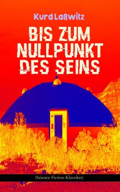 Bis zum Nullpunkt des Seins (Science-Fiction-Klassiker) (eBook, ePUB) - Laßwitz, Kurd