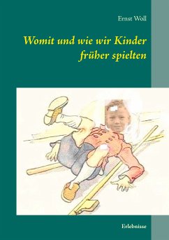 Womit und wie wir Kinder früher spielten (eBook, ePUB) - Woll, Ernst