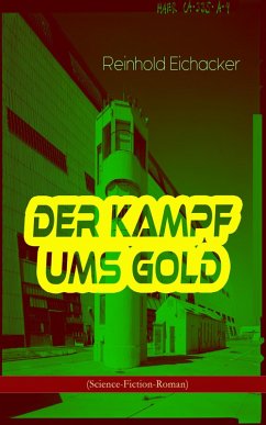 Der Kampf ums Gold (Science-Fiction-Roman) (eBook, ePUB) - Eichacker, Reinhold