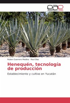 Henequén, tecnología de producción - Guerrero Medina, Ruben;Diaz, Raul