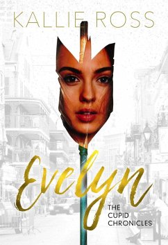 Evelyn: A Cupid Chronicles Novella (The Cupid Chronicles) (eBook, ePUB) - Ross, Kallie