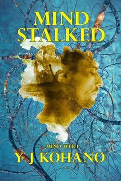 Mind Stalked (Mind Web Psychological Thriller, #1) (eBook, ePUB) - Kohano, Y J; Kohano, Yvonne
