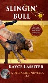 Slingin' Bull (Delta Jane Series, #2.5) (eBook, ePUB) Slingin' Bull (Delta Jane Series, #2.5) (eBook, ePUB)