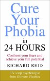 Cure Your Phobia in 24 Hours (eBook, ePUB)