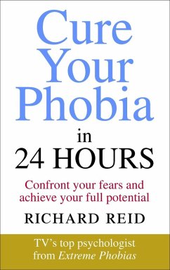 Cure Your Phobia in 24 Hours (eBook, ePUB) - Reid, Richard