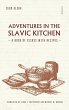 Adventures in the Slavic Kitchen - Bild 1