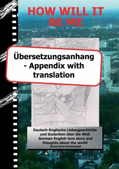 HOW WILL IT BE ME - Übersetzungsanhang/ Appendix with translation
