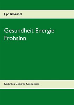 Gesundheit Energie Frohsinn - Balkenhol, Jupp