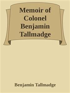 Memoir of Colonel Benjamin Tallmadge (eBook, ePUB) - Tallmadge, Benjamin