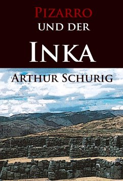 Pizarro und der Inka (eBook, ePUB) - Schurig, Arthur