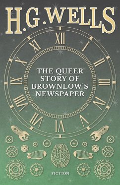 The Queer Story of Brownlow's Newspaper - Wells, H. G.