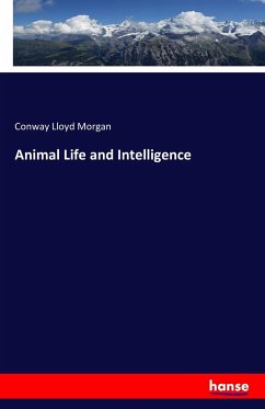 Animal Life and Intelligence - Morgan, Conway Lloyd