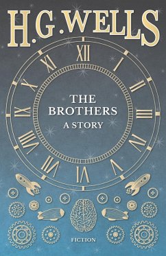 The Brothers - A Story - Wells, H. G.