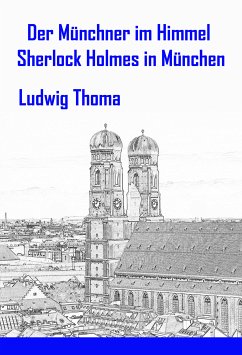 Der Münchner im Himmel / Sherlock Holmes in München (eBook, ePUB) - Thoma, Ludwig