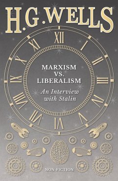 Marxism vs. Liberalism - An Interview - Wells, H. G.; Stalin, Joseph