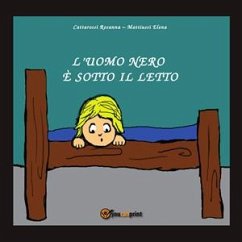 L'uomo nero è sotto il letto (eBook, PDF) - Cattarossi, Rosanna; Mattiussi, Elena