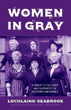 Women in Gray: A Tribute to the Ladies Who Supported the Southern Confederacy - Seabrook, Lochlainn