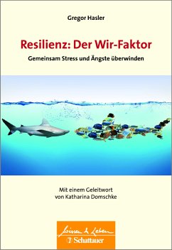 Resilienz: Der Wir-Faktor: Gemeinsam Stress und Ängste überwinden - Wissen & Leben Herausgegeben von Wulf Bertram - Hasler, Gregor