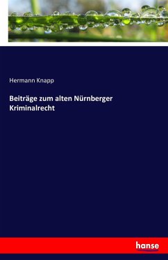 Beiträge zum alten Nürnberger Kriminalrecht
