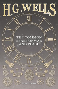 The Common Sense of War and Peace - Wells, H. G.