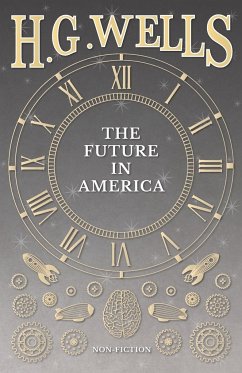 The Future in America - Wells, H. G.