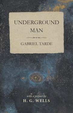 Underground Man - Tarde, Gabriel; Wells, H. G.