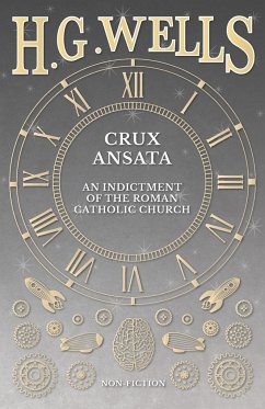 Crux Ansata - An Indictment of the Roman Catholic Church - Wells, H. G.