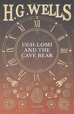 Ugh-Lomi and the Cave Bear - Wells, H. G.