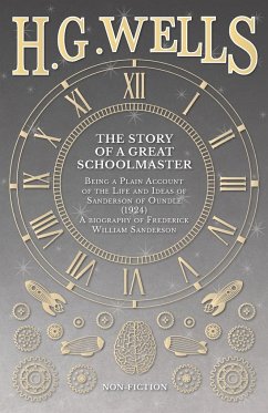 The Story of a Great Schoolmaster - Wells, H. G.