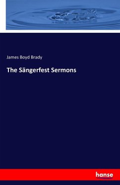 The Sängerfest Sermons - Brady, James Boyd