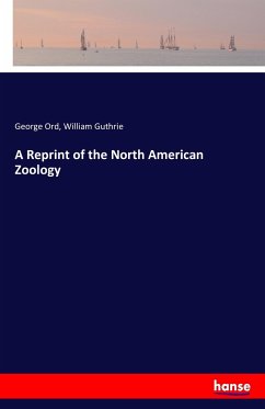 A Reprint of the North American Zoology - Ord, George;Guthrie, William