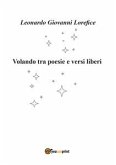 Volando tra poesie e versi liberi (eBook, ePUB)